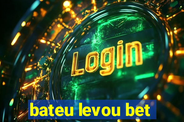 bateu levou bet